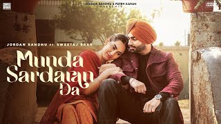 Munda Sardaran Da - Official Video | Jordan Sandhu | Sweetaj Brar | Shree Brar | Punjabi Song 2022