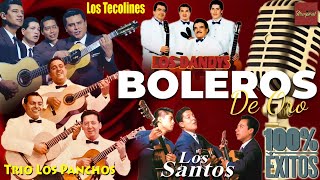 Trío Los Panchos, Los Dandys, Los Tecolines, Los Santos || Boleros De Oro || Musica Latinoamericana
