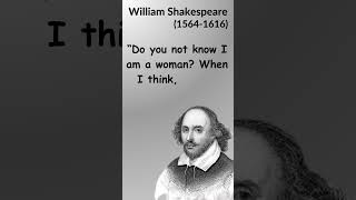 William Shakespeare Quote: "Do you not know I am a woman? When I think, I must speak." | WiseWords