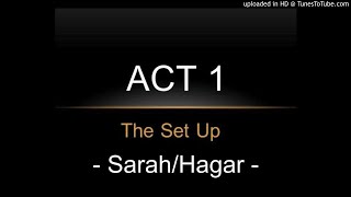 Act1: The Setup | Sarah and Hagar