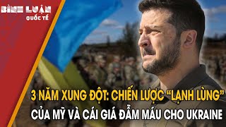 3 năm xung đột: Chiến lược “lạnh lùng” của Mỹ và cái giá đẫm máu cho Ukraine