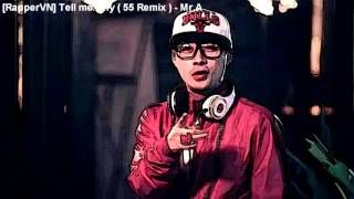 [RapperVN] Tell me why ( 55 Remix ) - Mr.A