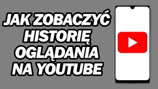 Jak Zobaczyć Historię Oglądania Na YouTube | Szybko i Łatwo