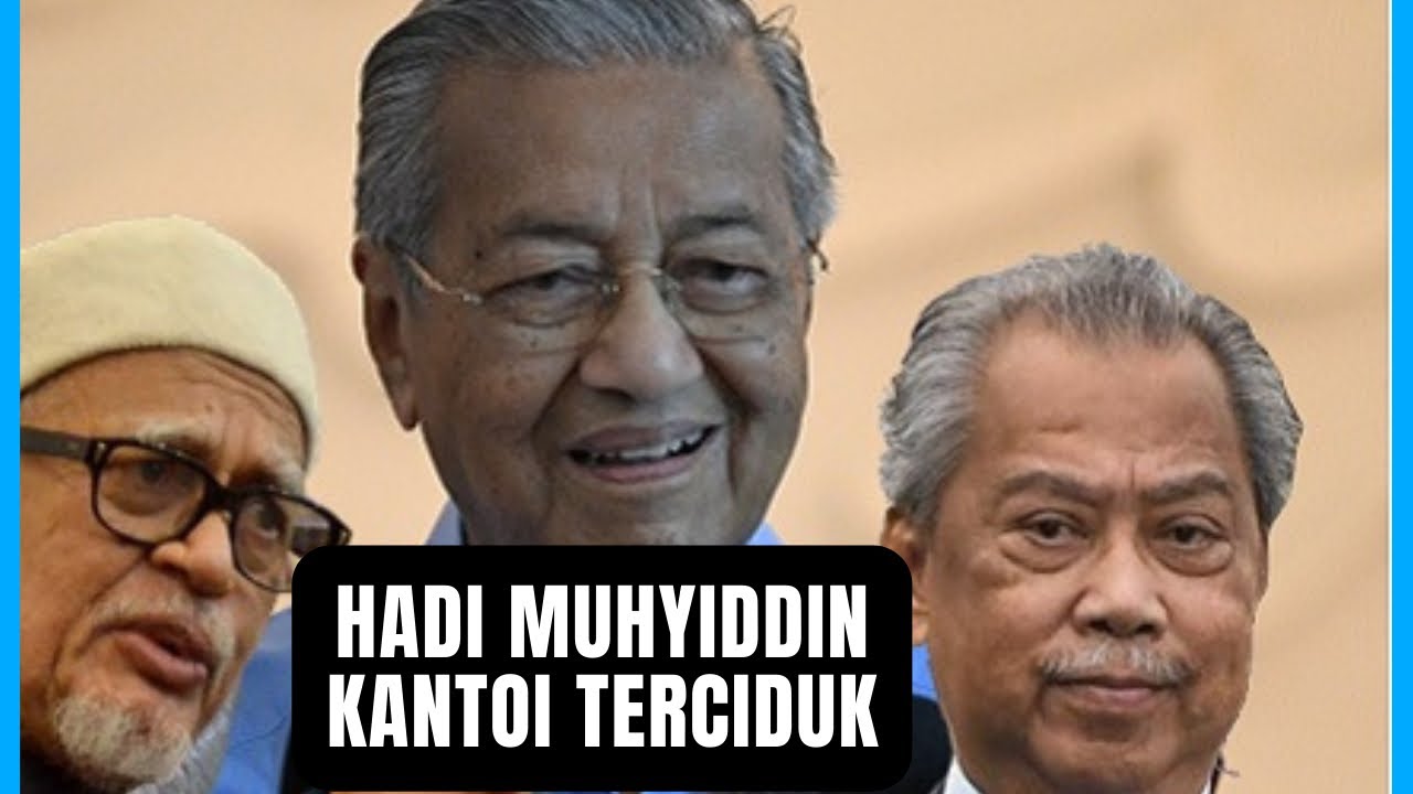 LEPAS MAHATHIR KANTOI!! KINI MUHYIDDIN DAN HADI AWANG PULA TERCEDUK ...