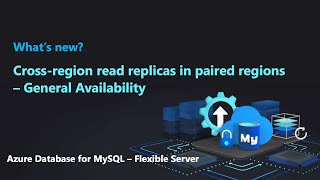Cross-region read replicas in geo-paired regions (General Availability) | Azure Database for MySQL