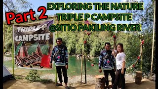 EXPLORING THE NATURE TRIPLE CAMPSITE SITIO PAKILING RIVER Part 2