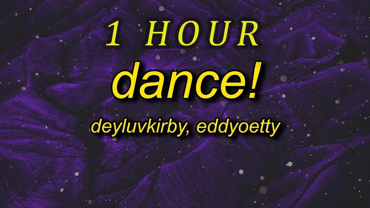 Deyluvkirby Eddyoetty Dance Sped Up Lyrics I Just Wanna Dance