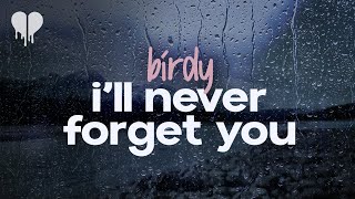 birdy - i'll never forget you (lyrics)