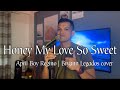 Honey My Love So Sweet - April Boy Regino | Bryann Legados Cover