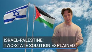 Israel-Palestine: two-state solution explained
