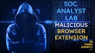 Cybersecurity SOC Analyst Lab - Malicious Browser Extension (FakeGPT)