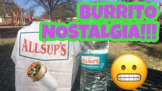 Allsup’s Burrito Nostalgia - Best Burrito In West Texas NOT!!!!