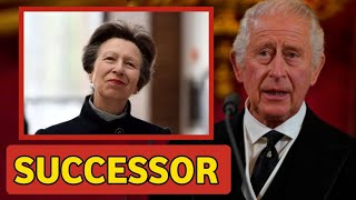 SUCCESSOR!🚨 King Charles Announce Princess Anne As His Interim Royal Successor Amid Cancer Battle