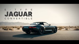 Introducing the Jaguar E Type CONVERTIBLE | Concept