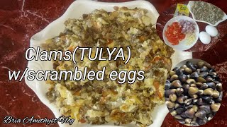 CLAMS(TULYA)w/SCRAMBLED EGG||LUTONG PINOY||Bria Amethyst