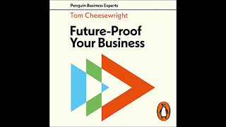 Future-Proof Your Business by Tom Cheesewright | Full Audiobook