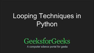 Python Programming Tutorial | Looping Techniques in Python | GeeksforGeeks