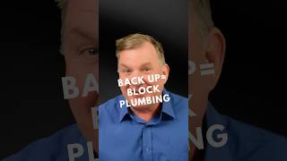 ‘Back Up’ = Block Plumbing