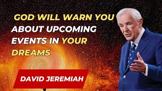 Dr David Jeremiah God Will Warn You About Upcoming Events In Your Dreams David Jeremiah Sermons 2024