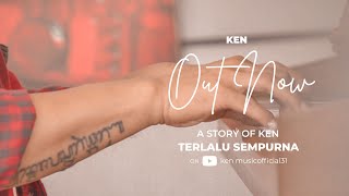 KEN - Terlalu Sempurna (Official Music Video)