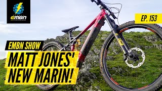 Matt Jones' New Marin Alpine Trail E Bike | The EMBN Show Ep. 153