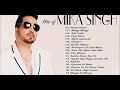 best songs of mika singh hits songs of mika singh mika singh songs mika singh hit songs mika