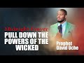 MIDNIGHT PRAYERS: PULL DOWN THE POWERS OF THE WICKED || PROPHET DAVID UCHE || TRUTH TV