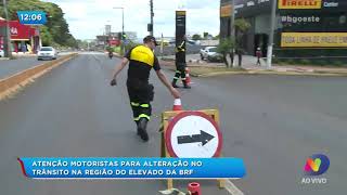 Atenção motoristas para alteração no trânsito na região do elevado da BRF - Parte 1