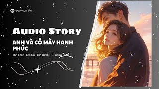 [TRUYỆN AUDIO] || ANH VÀ CỖ MÁY HẠNH PHÚC || GONGON