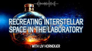 Recreating Interstellar Space in the Laboratory with Liv Hornekær