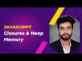 Closures & Heap Memory | Functional Programming in JavaScript