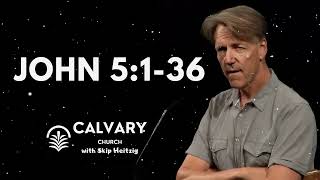 John 5:1-36 - Skip Heitzig Message