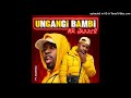 Mr JazziQ ft Khanyisa - Ungangi Bambi