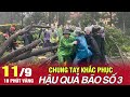 Chung tay khắc phục hậu quả bão số 3 | 10 phút vàng (11/09/2024)