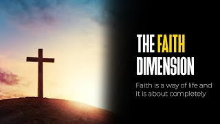 The Faith Dimension: How Faith With the Lord Will Drop You Tripping in Real Life!