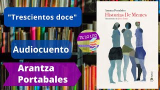 ARANTZA PORTABALES - TRESCIENTOS DOCE - Audio cuento leído por Andrea Butler Tau