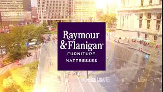 Morning Minute Sponsor Raymour Flanigan Furnish it Fast
