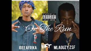 Igee Afrika ft Mlaguzy ZSF_ONE THE RUN