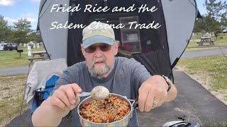 Mess Kit Cooking: Fried Rice & Salem MA China Trade - Making a Mess Series