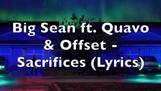Big Sean ft. Quavo & Offset - Sacrifices (Lyrics) [Explicit]