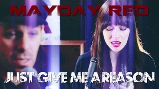 Download (Pink) P!nk - JUST GIVE ME A REASON ft. Nate Ruess --  (Mayday RED Cover) mp3