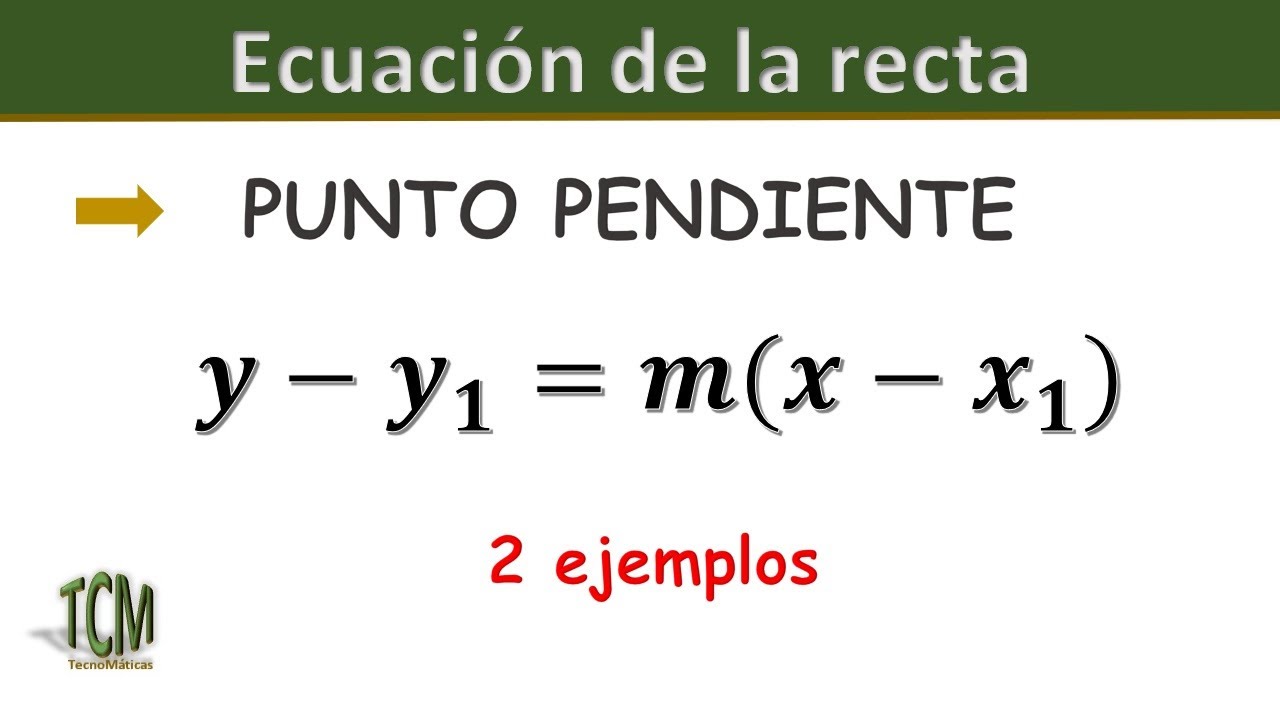 Ecuacion De La Recta PUNTO - PENDIENTE | 2 Ejemplos - YouTube