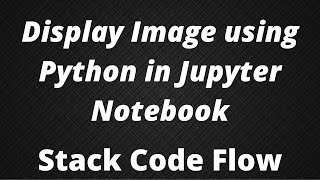 Display Image using Python in Jupyter Notebook