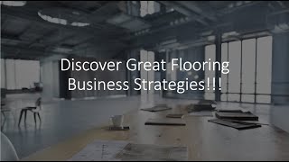 Discover How To Skyrocket Your Flooring Business With These Revolutionary Strategies!