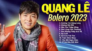 Quang Lê 2023 - Bolero Trữ Tình - Những Tuyệt Phẩm Song Ca Cực Cuốn Xuất Sắc Nhất