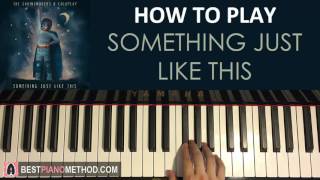 HOW TO PLAY - The Chainsmokers & Coldplay - Something Just Like This (Piano Tutorial Lesson)