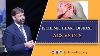 Ischemic  Heart Disease ACS vs CCS.English Dr.Fawad Farooq