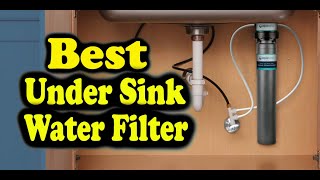 Best Under Sink Water Filter Consumer Reports