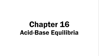 Chapter 16 Acid-Base Equilibria