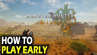 How to Play Monster Hunter Wilds Early